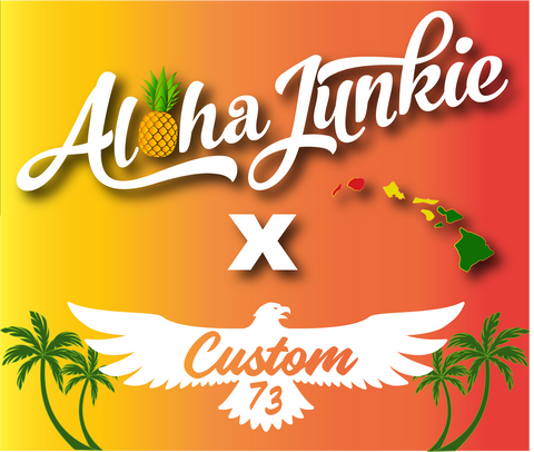 Aloha Junkie x Custom73